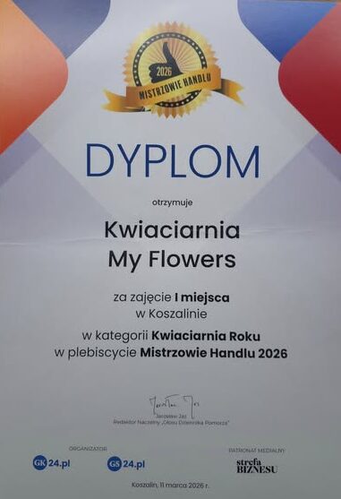Dyplom za zajęcie I miejsca w Koszalinie w kategorii Kwiaciarnia Roku w plebiscycie Mistrzowie Handlu 2026 dla My Flowers